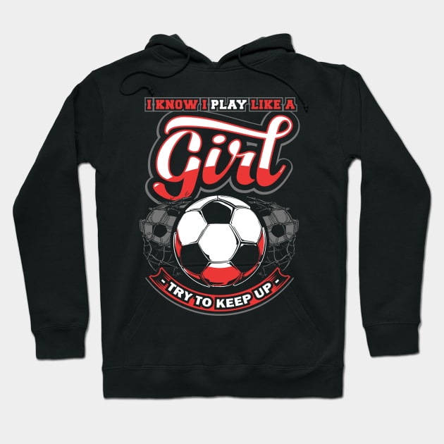 I know I play like a girl try to keep up Hoodie by captainmood